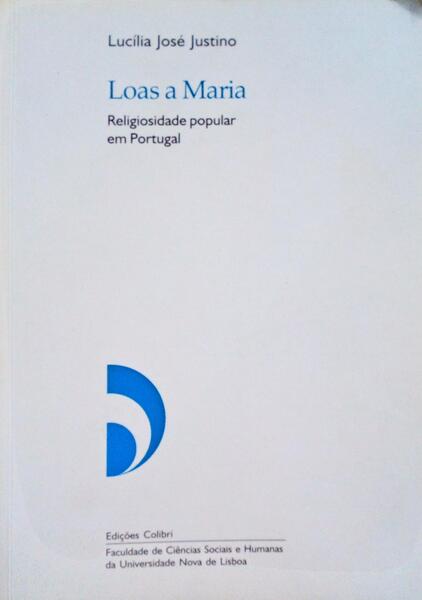 LOAS A MARIA, RELIGIOSIDADE POPULAR EM PORTUGAL. [DEDIC. AUTOR]