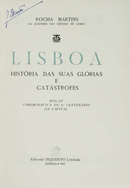 LISBOA HISTÃ“RIA DAS SUAS GLÃ“RIAS E CATÃSTROFES. [2 VOLS.]