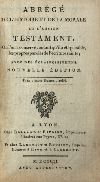 ABRÃ‰GÃ‰ DE L'HISTOIRE ET DE LA MORALE DE L'ANCIEN TESTAMENT,