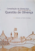 COMPILAÃ‡ÃƒO DE ELEMENTOS PARA O ESTUDO DA QUESTÃƒO DE OLIVENÃ‡A.