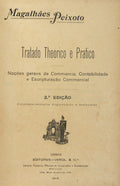 TRATADO THEORICO E PRATICO, NOÃ‡Ã•ES GERAES DE COMERCIO, CONTABILIDADE E ESCRIPTURAÃ‡ÃƒO COMMERCIAL