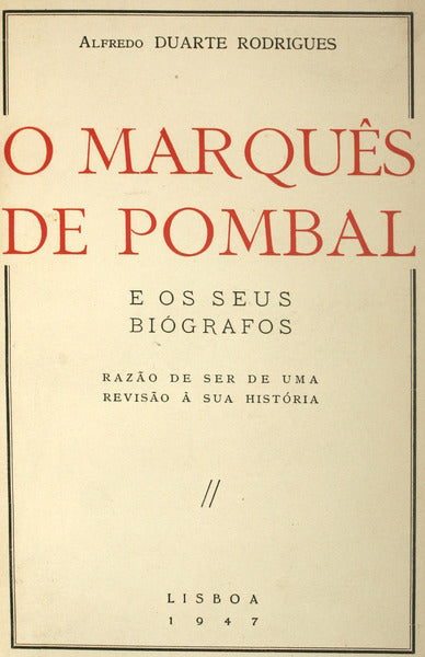 O MARQUÃŠS DE POMBAL E OS SEUS BIÃ“GRAFOS.