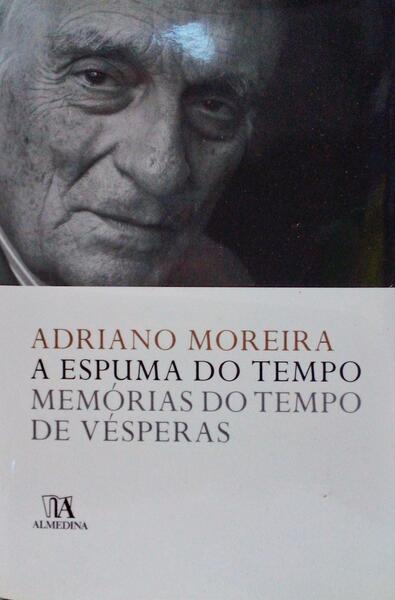 A ESPUMA DO TEMPO: MEMÃ“RIAS DO TEMPO DE VÃ‰SPERAS. [REIMPRESSÃƒO]