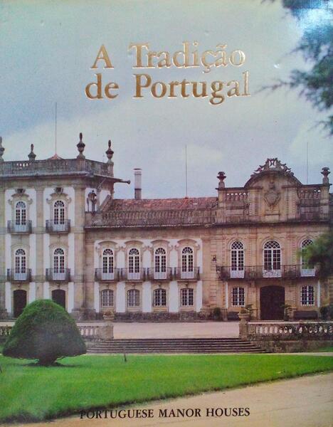 A TRADIÃ‡ÃƒO DE PORTUGAL. PORTUGUESE MANOR HOUSES.
