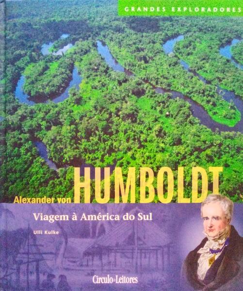 ALEXANDER VON HUMBOLDT. VIAGEM Ã€ AMÃ‰RICA DO SUL.
