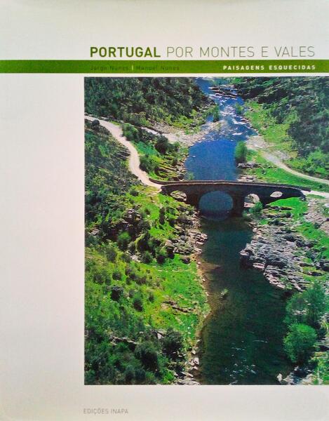 PORTUGAL POR MONTES E VALES - PAISAGENS ESQUECIDAS.