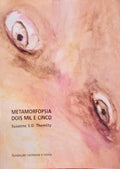 METAMORFOPSIA DOIS MIL E CINCO.