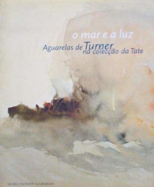 O MAR E A LUZ. AGUARELAS DE TURNER NA COLECÃ‡ÃƒO DA TATE.