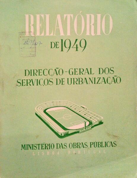 RELATÃ“RIO DE 1949 DA DIRECÃ‡ÃƒO-GERAL DOS SERVIÃ‡OS DE URBANIZAÃ‡ÃƒO.