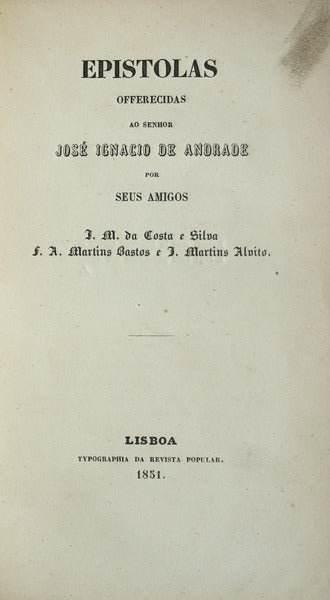 EPISTOLAS OFFERECIDAS AO SENHOR JOSÃ‰ IGNACIO DE ANDRADE.