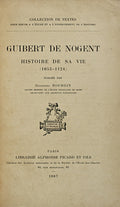 GUIBERT DE NOGENT. HISTOIRE DE SA VIE (1053-1124).