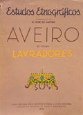 ESTUDOS ETNOGRÃFICOS - AVEIRO. III TÃ”MO - LAVRADORES.