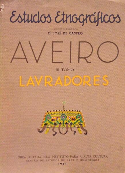 ESTUDOS ETNOGRÃFICOS - AVEIRO. III TÃ”MO - LAVRADORES.