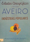 ESTUDOS ETNOGRÃFICOS - AVEIRO. V TOMO - INDUSTRIAS POPULARES. FEIRAS E MERCADOS.