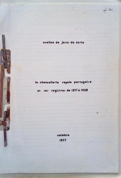 LA CHANCELLERIE ROYALE PORTUGAISE ET SES REGISTRES DE 1217 Ã€ 1438. [5 OBRAS]