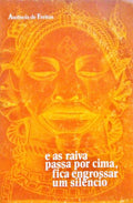 E AS RAIVA PASSA POR CIMA, FICA ENGROSSAR UM SILÃŠNCIO.