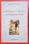 A CRIANÃ‡A E A MÃšSICA, A CARTILHA DO ALUNO.