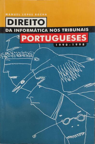 DIREITO DA INFORMÃTICA NOS TRIBUNAIS PORTUGUESES (1990-1998).