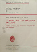 O PRINCÃPIO DO POLUIDOR PAGADOR, PEDRA ANGULAR DA POLÃTICA COMUNITÃRIA DO AMBIENTE.