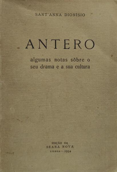 ANTERO, ALGUMAS NOTAS SÃ”BRE O SEU DRAMA E A SUA CULTURA.