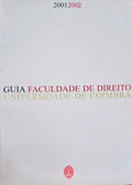 GUIA FACULDADE DE DIREITO UNIVERSIDADE DE COIMBRA 2001/2002.