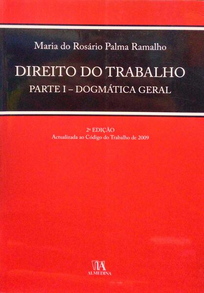 DIREITO DO TRABALHO PARTE I, DOGMÃTICA GERAL.