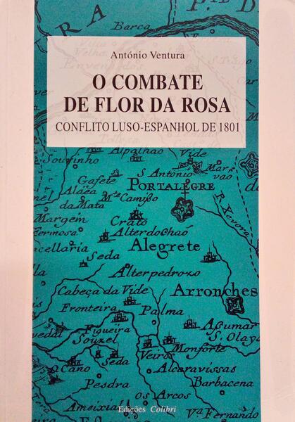 O COMBATE DE FLOR DA ROSA (CONFLITO LUSO-ESPANHOL DE 1801).
