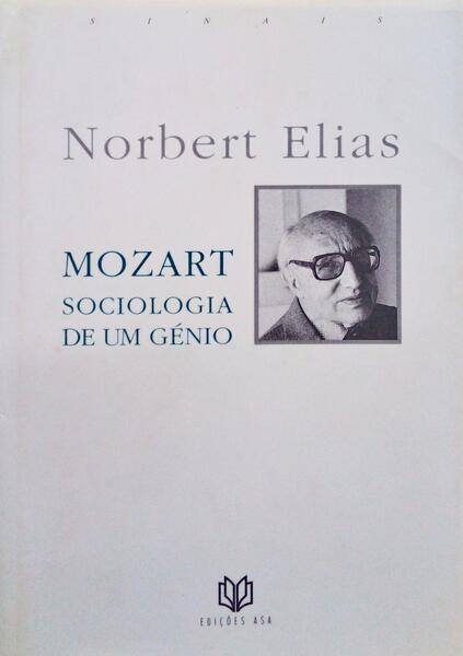 MOZART, SOCIOLOGIA DE UM GÃ‰NIO. [1.Âª EDIÃ‡ÃƒO]
