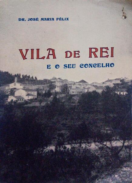 VILA DE REI E O SEU CONCELHO.