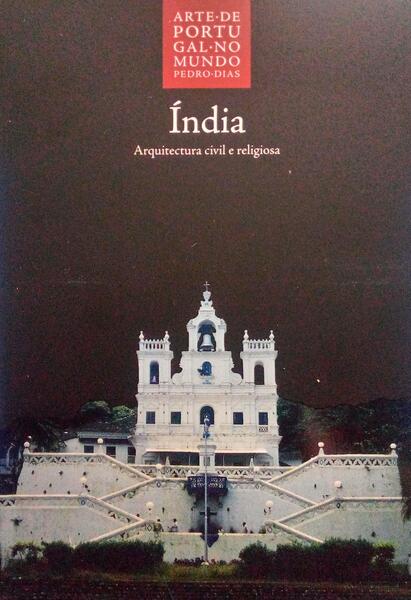 ARTE DE PORTUGAL NO MUNDO, 10: ÃNDIA, ARQUITECTURA CIVIL E RELIGIOSA.