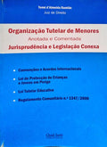 ORGANIZAÃ‡ÃƒO TUTELAR DE MENORES ANOTADA E COMENTADA, JURISPRUDÃŠNCIA E LEGISLAÃ‡ÃƒO CONEXA.