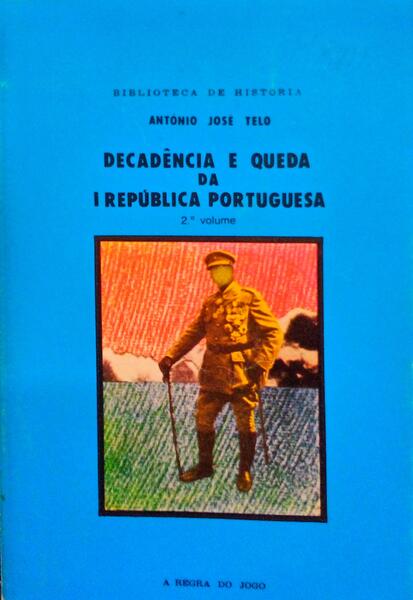 DECADÃŠNCIA E QUEDA DA I REPÃšBLICA PORTUGUESA. [VOLUME II]