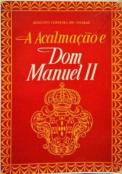 A ACALMAÃ‡ÃƒO E D. MANUEL II.