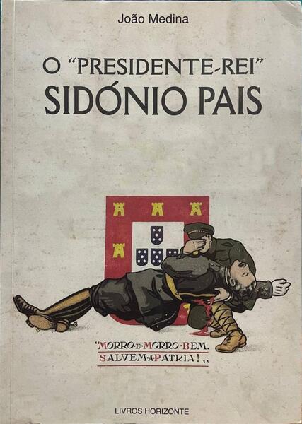 O Â«PRESIDENTE-REIÂ» SIDÃ“NIO PAIS.