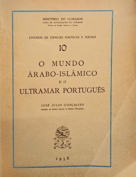O MUNDO ÃRABO-ISLÃ‚MICO E O ULTRAMAR PORTUGUES.