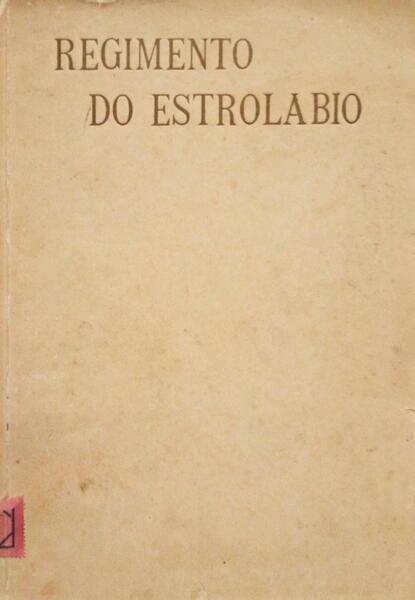 REGIMENTO DO ESTROLABIO E DO QUADRANTE. TRACTADO DA SPERA DO MUNDO.