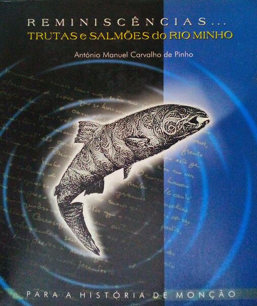 REMINISCÃŠNCIAS... TRUTAS E SALMÃ•ES DO RIO MINHO.