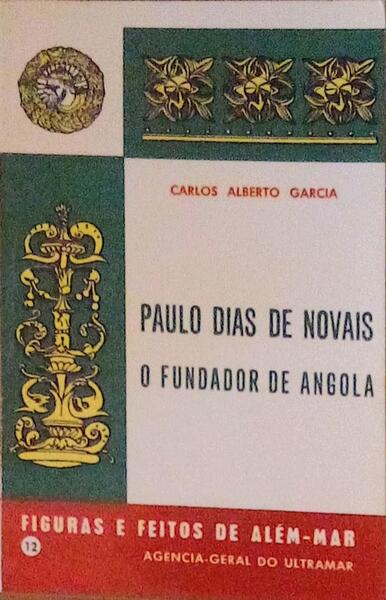 PAULO DIAS DE NOVAIS, O FUNDADOR DE ANGOLA.