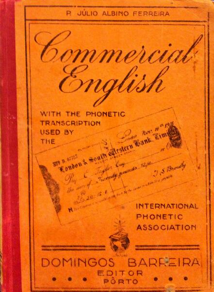 COMMERCIAL ENGLISH COM A TRANSCRIÃ‡ÃƒO FONÃ‰TICA DA ASSOCIAÃ‡ÃƒO FONÃ‰TICA INTERNACIONAL. [5.Âª EDIÃ‡ÃƒO]