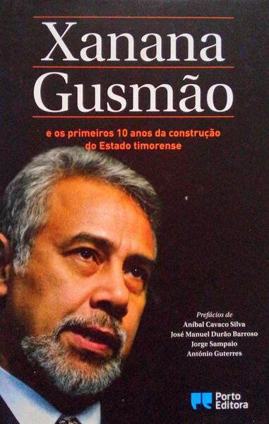 XANANA GUSMÃƒO E OS PRIMEIROS 10 ANOS DA CONSTRUÃ‡ÃƒO DO ESTADO TIMORENSE.