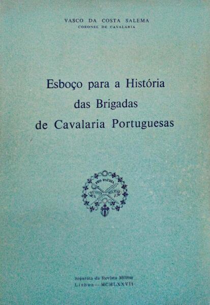 ESBOÃ‡O PARA A HISTÃ“RIA DAS BRIGADAS DE CAVALARIA PORTUGUESAS.