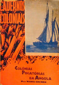 COLÃ“NIAS PISCATÃ“RIAS EM ANGOLA. CADERNOS COLONIAIS N.Âº 32.