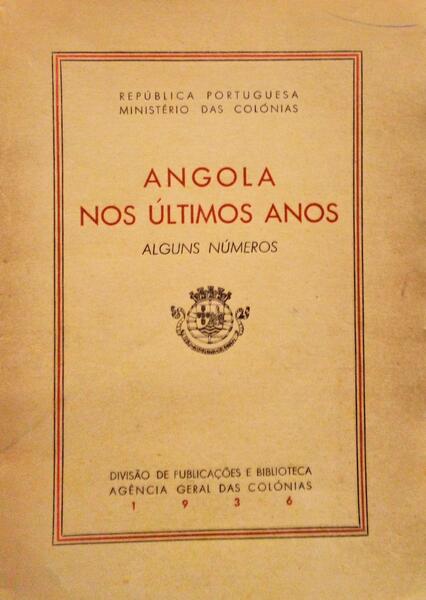 ALGUNS NÃšMEROS ACÃŠRCA DO DESENVOLVIMENTO DA COLÃ“NIA DE ANGOLA NOS ÃšLTIMOS ANOS.