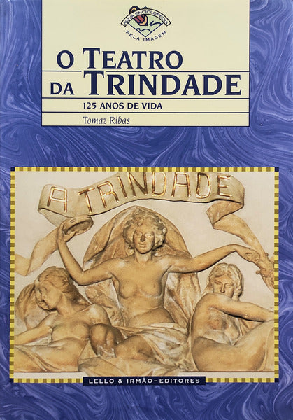 O TEATRO DA TRINDADE. 125 ANOS DE VIDA