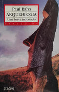 ARQUEOLOGIA, UMA BREVE INTRODUÃ‡ÃƒO.