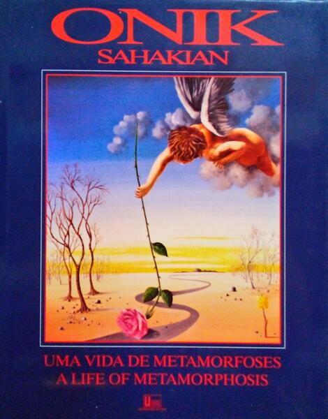 ONIK SAHAKIAN: UMA VIDA DE METAMORFOSES, A LIFE OF METAMORPHOSIS.
