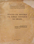 FONTES DA HISTÃ“RIA DA IGREJA CATÃ“LICA NO BRASIL.