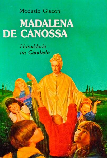 MADALENA DE CANOSSA, HUMILDADE NA CARIDADE.