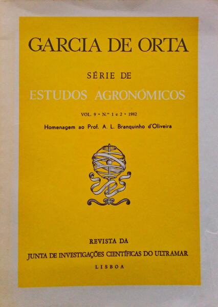 GARCIA DE ORTA, REVISTA DA JUNTA DE INVESTIGAÃ‡Ã•ES DO ULTRAMAR, SÃ‰RIE DE ESTUDOS AGRONÃ“MICOS, VOL. 09, N.Âº 01 E 02 - 1982. [NÃšMERO ESPECIAL]