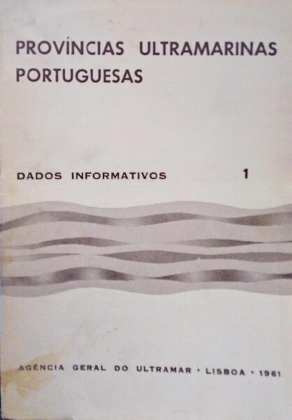 PROVÃNCIAS ULTRAMARINAS PORTUGUESAS, DADOS INFORMATIVOS. [2 VOLS.]